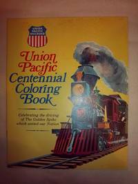 Union Pacific Centennial Coloring Book: Celebrating the Driving of the Golden Spike which United our Nation by Union Pacific Railroad - 1969