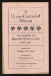 Home-Concealed Woman: The Diaries of Magnolia Wynn Le Guin, 1901-1913