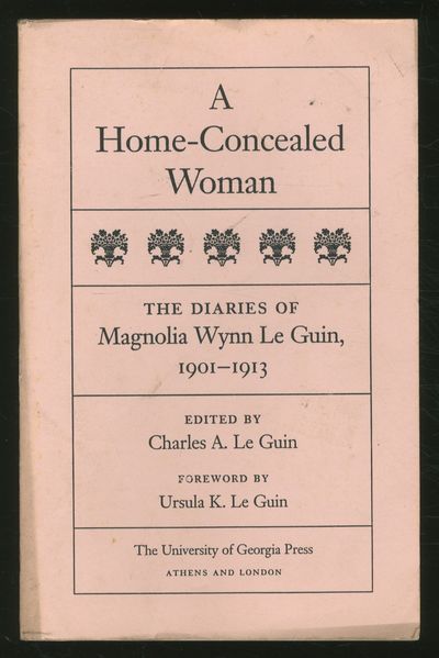 Home-Concealed Woman: The Diaries of Magnolia Wynn Le Guin, 1901-1913