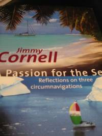 A Passion for the Sea: Reflections on Three Circumnavigations by Cornell, Jimmy