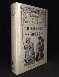 image of Old-Fashioned Children's Books; Brought Together and Introduced to the Reader by Andrew W. Tuer (Identified on cover as: Stories from Old-Fashioned Children's Books.)