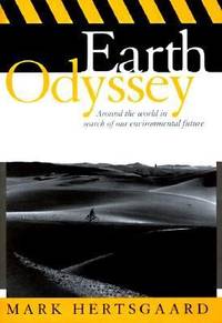 image of Earth Odyssey : Around the World in Search of Our Environmental Future