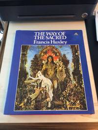 The Way of the Sacred by Francis Huxley - 1989