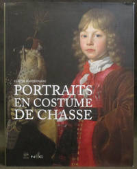 Portraits en Costume de Chasse by D&#39;Anthenaise, Claude; Prestat, Marie-Christine - 2010