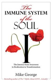 The Immune System of the Soul: How to Free Your Self from all Forms of Dis-Ease