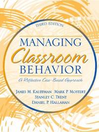 Managing Classroom Behavior : A Reflective, Case-Based Approach
