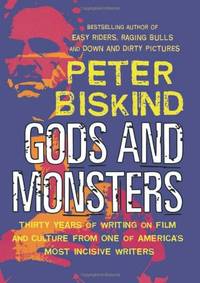 Gods and Monsters: Thirty Years of Writing on Film and Culture from One of America's Most...