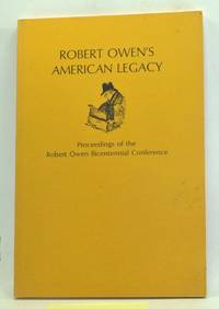 Robert Owen's American Legacy: Proceedings of the Robert Owen Bicentennial Conference, Thrall Opera House, New Harmony, Indiana, October 15 and 16, 1971 by Robert Merle; Ginsberg - 1972 - from Cat's Cradle Books (SKU: 3270078)