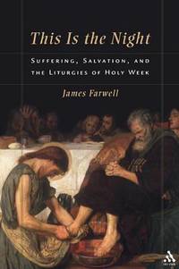 This is the Night: Suffering, Salvation, and the Liturgies of Holy Week
