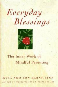 Everyday Blessings : The Inner Work of Mindful Parenting