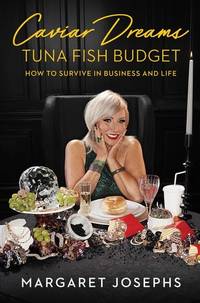 Caviar Dreams, Tuna Fish Budget: How to Survive in Business and Life (A Gift for Women and...