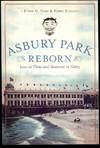 ASBURY PARK REBORN: LOST TO TIME AND RESTORED TO GLORY