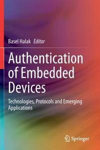 Authentication of Embedded Devices : Technologies, Protocols and Emerging Applications