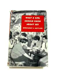 What a Girl should know about Sex by B.S. Gottlieb - 1966