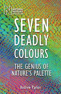 Seven Deadly Colours: The Genius of Nature's Palette
