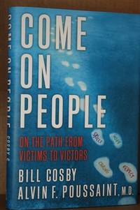 Come On, People On the Path from Victims to Victors by Bill & Alvin Poussaint Cosby - Hardcover - Firtd - 2007 - from Lily Bay Books (SKU: 3698)