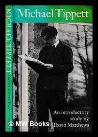 Michael Tippett : an introductory study / David Matthews