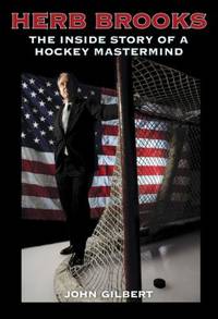 Herb Brooks : The Inside Story of a Hockey Mastermind