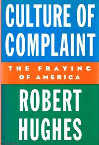 image of Culture of Complaint: The Fraying of America