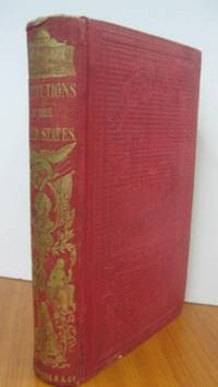 The Constitutions of the Several States of the Union and United States, including the Declaration of Independence and Articles of Confederation. Taken from authentic documents. by Victoria: - 1852