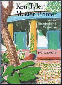 Kent Tyler Master Printer and the American Print Renaissance by Gilmour, Pat