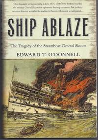 Ship Ablaze: The Tragedy of the Steamboat General Slocum