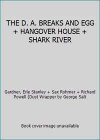 THE D. A. BREAKS AND EGG + HANGOVER HOUSE + SHARK RIVER