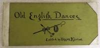 Old English Country Dances Gathered from Scarce Printed Collections and from Manuscripts with Illustrative Notes and a Bibliography of English Country Dance Music by Kidson, Frank - 1890