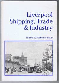 cover of Liverpool Shipping, Trade and Industry: Essays on the Maritime History of Merseyside 1780 - 1860