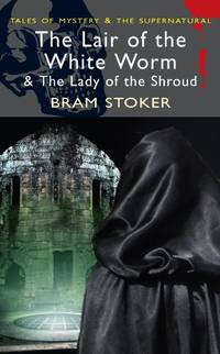 The Lair of the White Worm & The Lady of the Shroud (Tales of Mystery & The Supernatural)