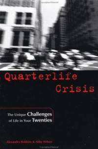 Quarterlife Crisis : The Unique Challenges of Life in Your Twenties