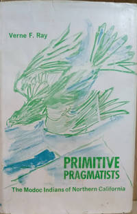 image of Primitive Pragmatists: The Modoc Indians of Northern California