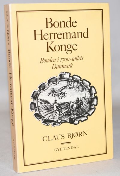Bonde, herremand, konge - Bonden i 1700-tallets…
