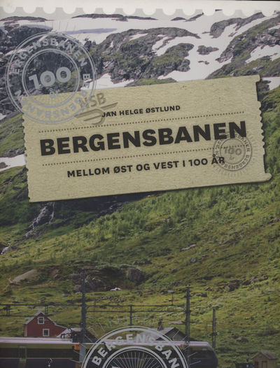 Bergensbanen. mellom øst og vest i 100 år :…