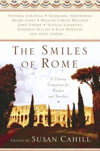 The Smiles Of Rome : A Literary Companion For Readers And Travelers - 