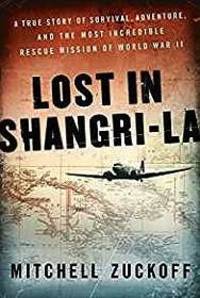 image of Lost in Shangri-La: A True Story of Survival, Adventure, and the Most Incredible Rescue Mission of World War II