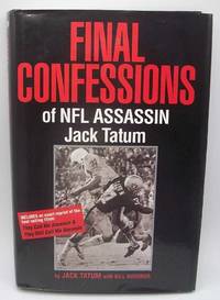 Final Confessions of NFL Assassin by Tatum, Jack with Kushner, Bill - 1996