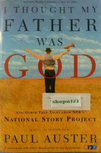 I Thought My Father Was God and Other True Tales from NPR's National Story Project