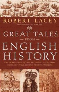 Great Tales from English History : Joan of Arc, the Princes in the Tower, Bloody Mary, Oliver...