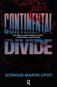Continental Divide : The Values and Institutions of the United States and Canada
