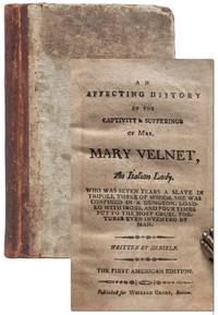 An Affecting History of the Captivity and Suffering of Mrs. Mary Velnet, the Italian Lady. Who was seven years a slave in Tripoli…written by herself