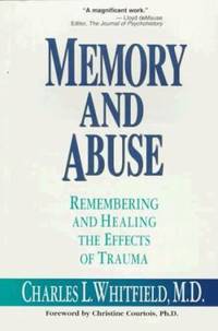 Memory and Abuse : Remembering and Healing the Effects of Trauma