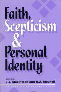 Faith, Scepticism &amp;  Personal Identity by Macintosh, J J & Meynell, H A (editors) - 1994