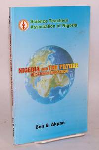 Nigeria and the future of science education. Appreciation address in honour of Emeritus Professor...