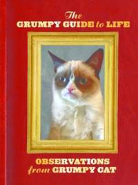 The Grumpy Guide to Life : Observations from Grumpy Cat (Grumpy Cat Book, Cat Gifts for Cat...