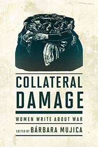 Collateral Damage: Women Write about War