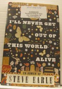 I´ll never get out of this world alive.…