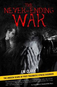 The Never-Ending War : The Unseen Scars of Post-Traumatic Stress Disorder