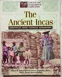 Ancient Incas (Cultural & Geographical Exploration - Chronicles from National Geographic S.)