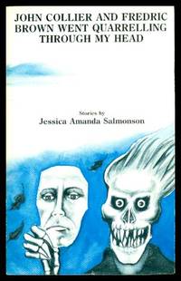 JOHN COLLIER AND FREDRIC BROWN WENT QUARRELLING THROUGH MY HEAD by Jessica Amanda Salmonson - Paperback - Signed First Edition - 1989 - from W. Fraser Sandercombe (SKU: 219868)